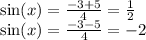 \sin(x) = \frac{ - 3 + 5}{4} = \frac{1}{2} \\ \sin(x) = \frac{ - 3 - 5}{4} = - 2