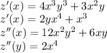 \\z'(x) = 4x^3y^3 + 3x^2y \\z'(x) = 2yx^4 + x^3 \\z''(x) = 12x^2y^2 + 6xy \\ z''(y) = 2x^4