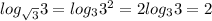 log_{\sqrt{3} }3=log_{3}3^{2}=2log_{3}3=2