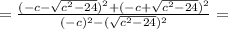 =\frac{(-c-\sqrt{c^2-24})^2+(-c+\sqrt{c^2-24})^2}{(-c)^2-(\sqrt{c^2-24})^2}=