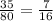 \frac{35}{80}=\frac{7}{16} 