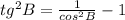 tg^2B=\frac{1}{cos^2B}-1