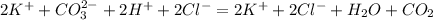 2K^+ + CO_3^{2-} + 2H^+ + 2Cl^- = 2K^+ + 2Cl^- + H_2O + CO_2 