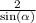 \frac{2}{ \sin( \alpha ) }