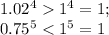 1.02^41^4=1;\\ 0.75^5<1^5=1