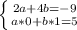 \left \{ {{2a+4b=-9} \atop {a*0+b*1=5}} \right.
