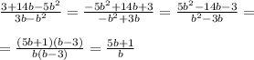 \frac{3+14b-5b^2}{3b-b^2}=\frac{-5b^2+14b+3}{-b^2+3b}=\frac{5b^2-14b-3}{b^2-3b}= \\ \\=\frac{(5b+1)(b-3)}{b(b-3)}=\frac{5b+1}{b}