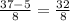 \frac{37-5}{8} = \frac{32}{8}