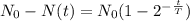 N_{0} - N(t)=N_{0} (1-2^{-\frac{t}{T} } )