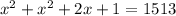 x^2 + x^2 + 2x + 1 = 1513