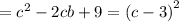 = {c}^{2} - 2cb + 9 = {(c - 3)}^{2}