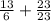 \frac{13}{6} + \frac{23}{23}