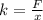 k = \frac{F}{x}