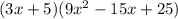 (3x+5)(9x^{2}-15x+25)