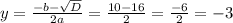 y = \frac{-b -\sqrt{D}}{2a} = \frac{10 -16}{2} = \frac{-6}{2}=-3