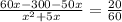 \frac{60x-300-50x}{ x^{2}+5x}=\frac{20}{60} 