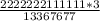 \frac{2222222111111*3}{13367677}