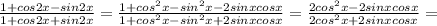 \frac{1 + cos2x - sin2x}{1 + cos2x + sin2x} = \frac{1 + cos^{2}x - sin^{2}x - 2 sinxcosx}{1 + cos^{2}x - sin^{2}x + 2 sinxcosx} = \frac{2cos^{2}x - 2sinxcosx}{2cos^{2}x + 2sinxcosx} =