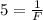 5=\frac{1}{F}