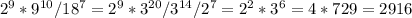 2^{9} * 9^{10} / 18^{7} = 2^{9} * 3^{20} / 3^{14} / 2^{7} = 2^{2} * 3^{6} = 4 * 729 = 2916 