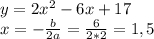 y=2x^2-6x+17 \\ x=-\frac{b}{2a}=\frac{6}{2*2}=1,5