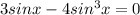 3sinx-4sin^3x=0