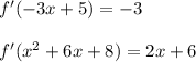 f'(-3x+5)=-3\\\\&#10;f'(x^2+6x+8)=2x+6
