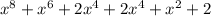 x^8+x^6+2x^4+2x^4+x^2+2