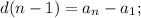 d(n-1) = a_{n} - a_{1};