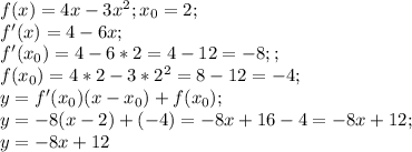 f(x)=4x-3x^2; x_0=2;\\ f'(x)=4-6x;\\ f'(x_0)=4-6*2=4-12=-8;;\\ f(x_0)=4*2-3*2^2=8-12=-4;\\ y=f'(x_0)(x-x_0)+f(x_0);\\ y=-8(x-2)+(-4)=-8x+16-4=-8x+12;\\ y=-8x+12