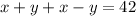 x+y+x-y=42