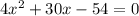 4x^{2}+30x-54=0