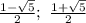 \frac{1-\sqrt5}{2};\ \frac{1+\sqrt5}{2}