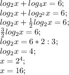 log_2 x+log_4 x=6;\\ log_2 x+log_{2^2} x=6;\\ log_2 x+\frac{1}{2}log_{2} x=6;\\ \frac{3}{2}log_{2} x=6;\\ log_2 x=6*2:3;\\ log_2 x=4;\\ x=2^4;\\ x=16;