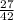 \frac{27}{42}