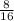 \frac{8}{16}