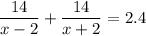 \dfrac{14}{x-2}+\dfrac{14}{x+2}=2.4