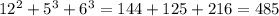 12^{2}+5^{3}+6^{3}=144+125+216=485