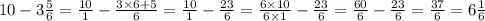 10 - 3 \frac{5}{6} = \frac{10}{1} - \frac{3 \times 6 + 5}{6} = \frac{10}{1} - \frac{23}{6} = \frac{6 \times 10}{6 \times 1} - \frac{23}{6} = \frac{60}{6} - \frac{23}{6} = \frac{37}{6} = 6 \frac{1}{6}