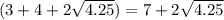 (3 + 4 + 2 \sqrt{4.25} ) = 7 + 2 \sqrt{4.25}