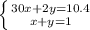 \left \{ {{30x+2y=10.4} \atop {x+y=1}} \right.