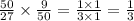 \frac{50}{27} \times \frac{9}{50} = \frac{1 \times 1}{3 \times 1} = \frac{1}{3}