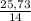 \frac{25,73}{14}