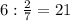 6:\frac{2}{7}=21