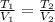 \frac{T_1}{V_1} = \frac{T_2}{V_2}