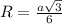 R=\frac{a\sqrt{3} }{6}