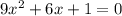 9x^2+6x+1=0