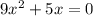 9x^2+5x=0