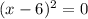 (x-6)^2=0