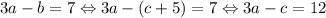 3a - b = 7 \Leftrightarrow 3a - (c + 5) = 7 \Leftrightarrow 3a - c = 12